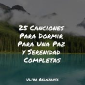 25 Canciones Para Dormir Para Una Paz y Serenidad Completas