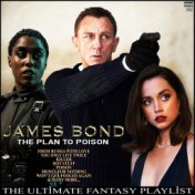 James Bond The Plan To Poison The Ultimate Fantasy Playlist