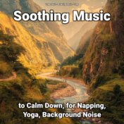 Soothing Music to Calm Down, for Napping, Yoga, Background Noise