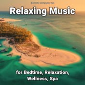 Relaxing Music for Bedtime, Relaxation, Wellness, Spa