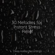 30 Melodies for Instant Stress Relief