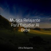 Música Relajante Para Estudiar Al Bebé