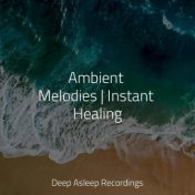 Ambient Melodies | Instant Healing