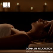Complete Relaxation: Peaceful Spa Piano Music, Vol. 9