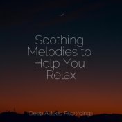 Soothing Melodies to Help You Relax