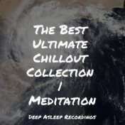 The Best Ultimate Chillout Collection | Meditation