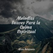 Melodías Suaves Para la Calma Espiritual