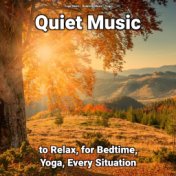 Quiet Music to Relax, for Bedtime, Yoga, Every Situation