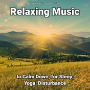 Relaxing Music to Calm Down, for Sleep, Yoga, Disturbance