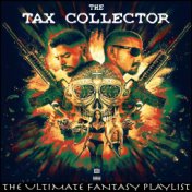 The Tax Collector The Ultimate Fantasy Playlist