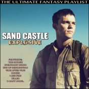 Sand Castle Explosive The Ultimate Fantasy Playlist