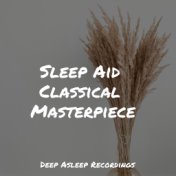 Sleep Aid Classical Masterpieces
