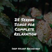 25 Serene Songs for Complete Relaxation