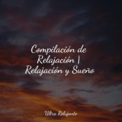 Compilación de Relajación | Relajación y Sueño