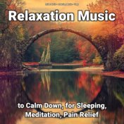 Relaxation Music to Calm Down, for Sleeping, Meditation, Pain Relief