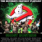 Ghost Busters The Ultimate Fantasy Playlist
