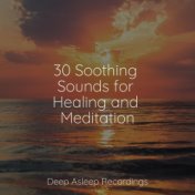 30 Soothing Sounds for Healing and Meditation