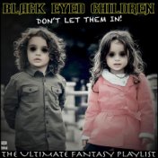 Black Eyed Children Don't Let Them In! The Ultimate Fantasy Playlist