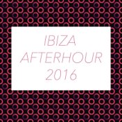 Ibiza Afterhour 2016