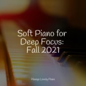 Soft Piano for Deep Focus: Fall 2021