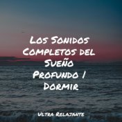 Los Sonidos Completos del Sueño Profundo | Dormir