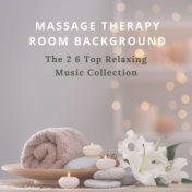 Massage Therapy Room Background: The 2 6 Top Relaxing Music Collection