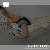 Green Leaves: Sleep Music for Children During Christmas