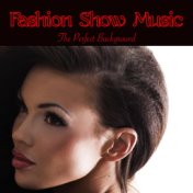 Fashion Show Music: The Perfect Background Music for Wiggling Sexy Girls Walking, Deep House for Runway