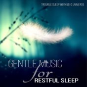 Gentle Music for Restful Sleep - Music for Stress Relief and Trouble Sleeping, Therapy Music with Nature Sounds, Relaxing Backgr...