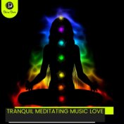Tranquil Meditating Music Love