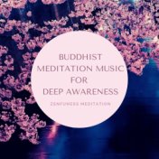 Buddhist Meditation Music for Deep Awareness: Zenfuness Meditation Music for Consciousness