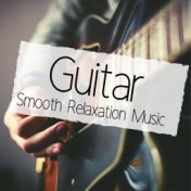 Guitar Smooth Relaxation Music: Sensuous Easy Listening Guitar Songs Waiting for Summer