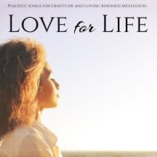 Love for Life: Peaceful Songs for Gratitude and Loving Kindness Meditation