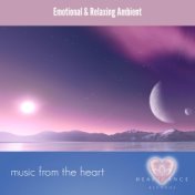 Music From the Heart: Emotional & Relaxing Ambient