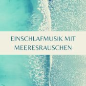 Einschlafmusik mit Meeresrauschen: 1 Stunden Entspannen Musik der Natur