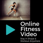 Online Fitness Video: Workout Music Playlist to Stay in Shape & Workout Anywhere