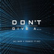 Don't Give A...