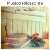 Musica rilassante per sauna: musica ambient zen per spa, centri termali, hotel, lounge