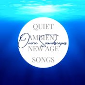 Oniric Soundscapes - Quiet Ambient New Age Songs
