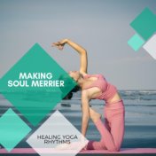 Making Soul Merrier - Healing Yoga Rhythms