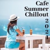 Cafe Summer Chillout 2021 - Deep Vibes, Ibiza Relaxation, Beach Lounge, Coolest Bars & Clubs, Chillout Tropical Music