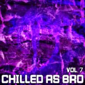 Chilled As Bro, Vol. 7