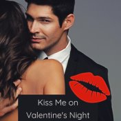 Kiss Me on Valentine's Night: Sensual Chill Lounge on Your Hot Night