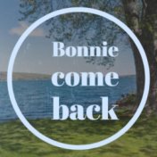 Bonnie come back