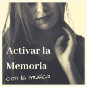 Activar la Memoria con la Música: Ejercicios Mentales, Canciones para Memorizar y Estudio Intenso