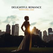 Delightful Romance with Chill Jazz (Jazz Bar New York, Soothing Chill Atmosphere After Hours)
