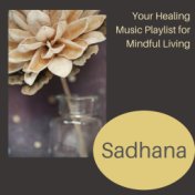 Sadhana: Your Healing Music Playlist for Mindful Living