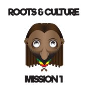 Roots & Culture Misson 1