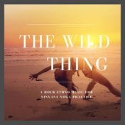 The Wild Thing: 1 Hour Ethno Music for Vinyasa Yoga Practice