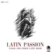 Latin Passion: Tango and Other Latin Moods